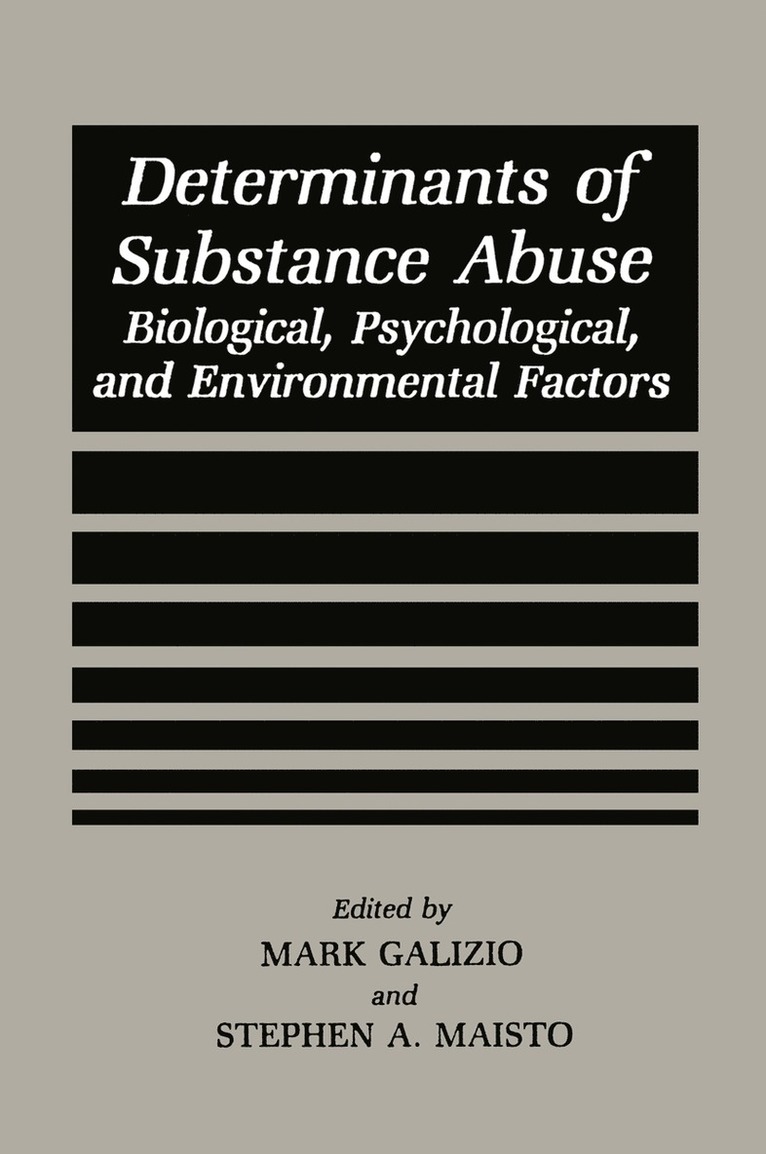Mark Galizio, Stephen A. Maisto - Determinants of Substance Abuse, Häftad