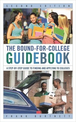 bokomslag Bound-for-College Guidebook: A Step-by-Step Guide to Finding and Applying to Colleges