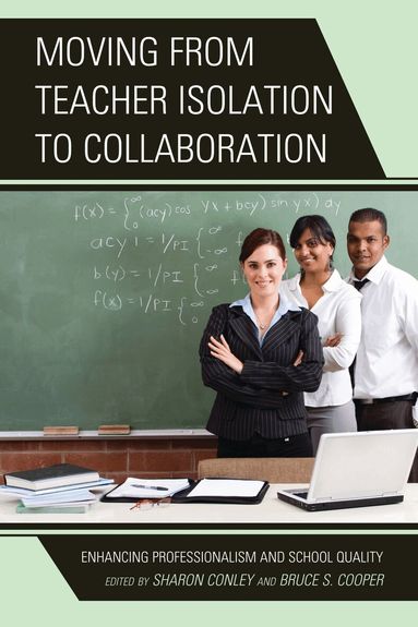 Sharon Conley, Bruce S. Cooper - Moving from Teacher Isolation to Collaboration, Inbunden