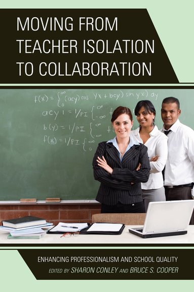 Sharon Conley, Bruce S. Cooper - Moving from Teacher Isolation to Collaboration, Häftad