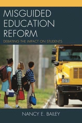Nancy E. Bailey - Misguided Education Reform, Inbunden