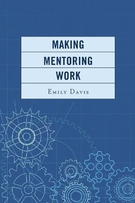 Emily Davis - Making Mentoring Work, Häftad