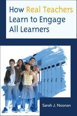 How Real Teachers Learn to Engage All Learners 1