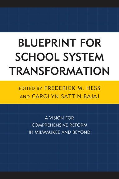 Frederick Hess, Carolyn Sattin-Bajaj - Blueprint for School System Transformation, Häftad