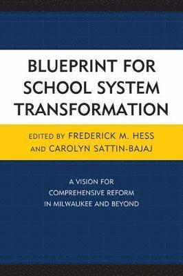 Frederick Hess, Carolyn Sattin-Bajaj - Blueprint for School System Transformation, Häftad