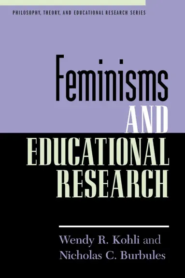 Wendy R. Kohli, Nicholas C. Burbules - Feminisms and Educational Research, Häftad