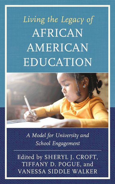 Sheryl J. Croft, Tiffany D. Pogue, Vanessa Siddle Walker - Living the Legacy of African American Education, Inbunden