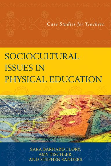 Sara Barnard Flory, Amy Tischler, Stephen Sanders - Sociocultural Issues in Physical Education, Inbunden