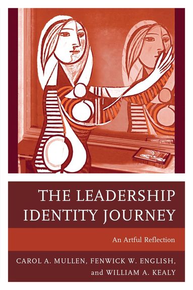 Carol A. Mullen, Fenwick W. English, William A. Kealy - Leadership Identity Journey, Häftad