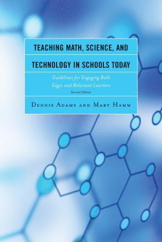 Dennis Adams, Mary Hamm - Teaching Math, Science, and Technology in Schools Today, Inbunden