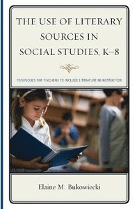 bokomslag The Use of Literary Sources in Social Studies, K-8