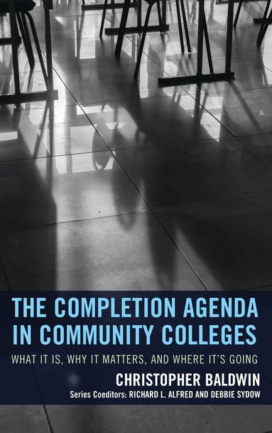 Chris Baldwin - Completion Agenda in Community Colleges, Inbunden