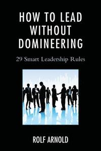 bokomslag How to Lead without Domineering