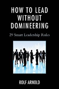 bokomslag How to Lead without Domineering