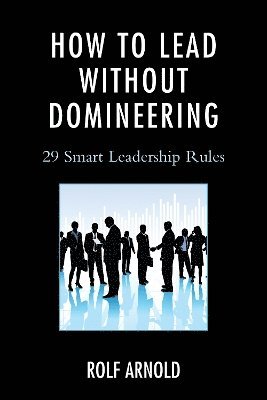 How to Lead without Domineering 1