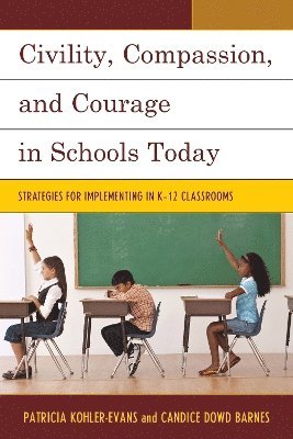 Civility, Compassion, and Courage in Schools Today 1
