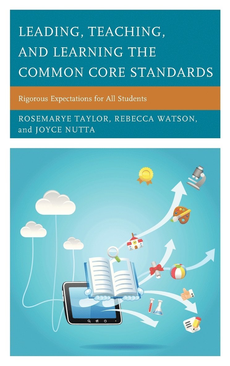 Rosemarye T. Taylor, Rebecca Watson, Joyce Nutta - Leading, Teaching, and Learning the Common Core Standards, Inbunden