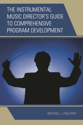 bokomslag Instrumental Music Director's Guide to Comprehensive Program Development