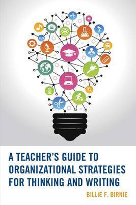 bokomslag A Teacher's Guide to Organizational Strategies for Thinking and Writing