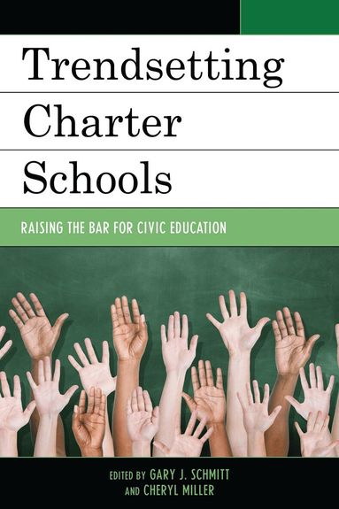 Gary J. Schmitt, Cheryl Miller - Trendsetting Charter Schools, Häftad