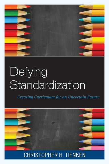 Christopher H. Tienken - Defying Standardization, Häftad