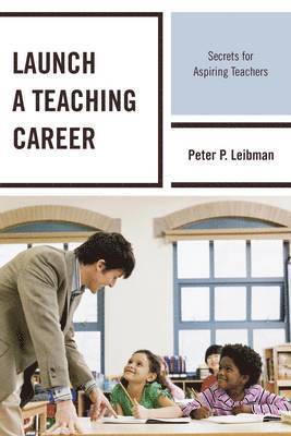 Peter P. Leibman - Launch a Teaching Career, Häftad