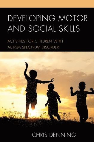 Christopher Denning - Developing Motor and Social Skills, Häftad