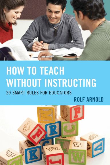 Rolf Arnold - How to Teach without Instructing, Häftad
