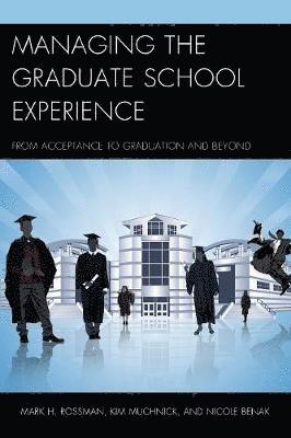 Mark H. Rossman, Kim Muchnick, Nicole Benak - Managing the Graduate School Experience, Häftad