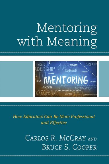 Carlos R. McCray, Bruce S. Cooper - Mentoring with Meaning, Häftad