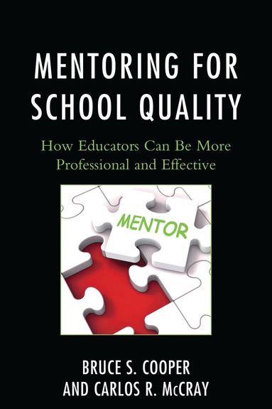 Bruce S. Cooper, Carlos R. McCray - Mentoring for School Quality, Inbunden