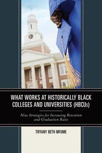 bokomslag What Works at Historically Black Colleges and Universities (HBCUs)