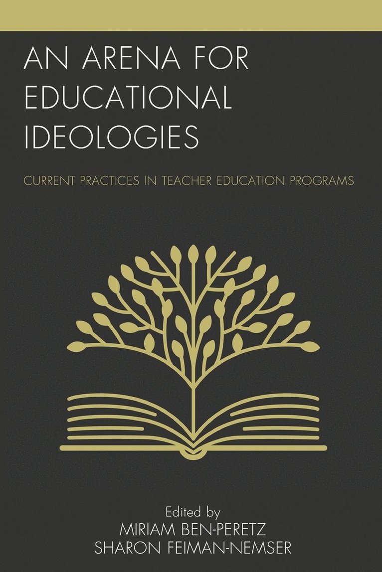 Miriam Ben-Peretz, Sharon Feiman-Nemser - Arena for Educational Ideologies, Häftad