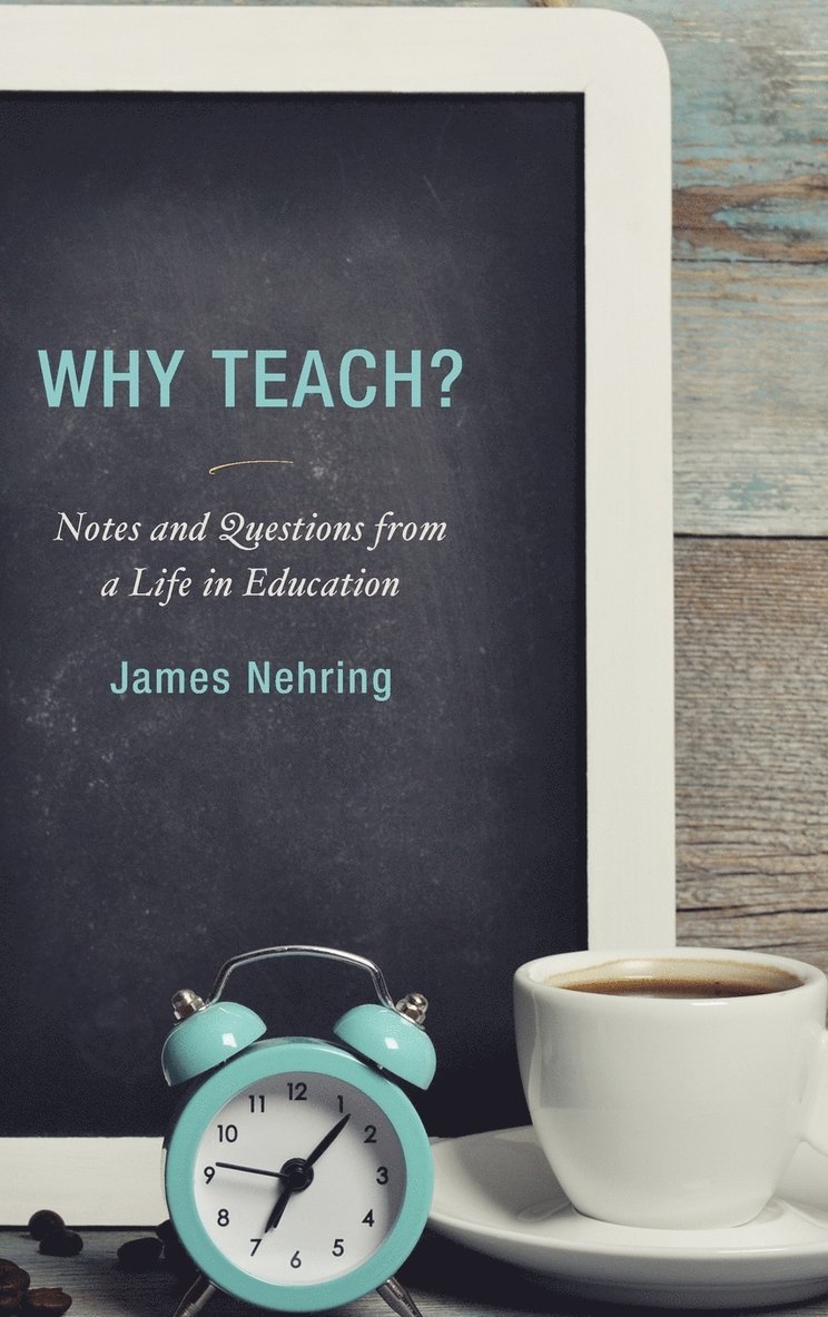 James Nehring - Why Teach?, Inbunden