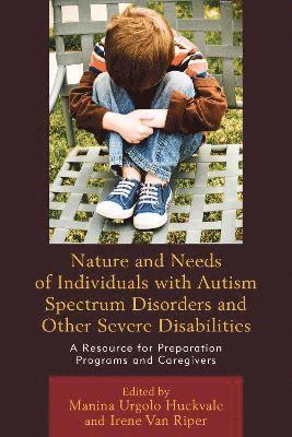 Nature and Needs of Individuals with Autism Spectrum Disorders and Other Severe Disabilities 1