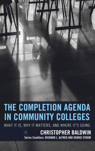 Chris Baldwin - Completion Agenda in Community Colleges, Häftad