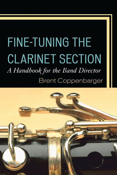 Brent Coppenbarger - Fine-Tuning the Clarinet Section, Inbunden