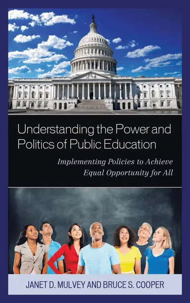 Janet Mulvey, Bruce S. Cooper - Understanding the Power and Politics of Public Education, Inbunden