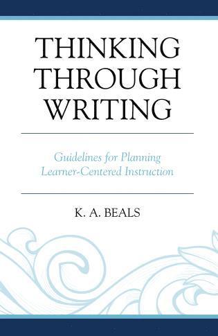 K. A. Beals - Thinking through Writing, Inbunden