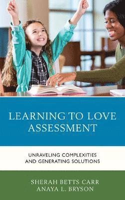 Sherah Betts Carr, Anaya L. Bryson - Learning to Love Assessment, Inbunden