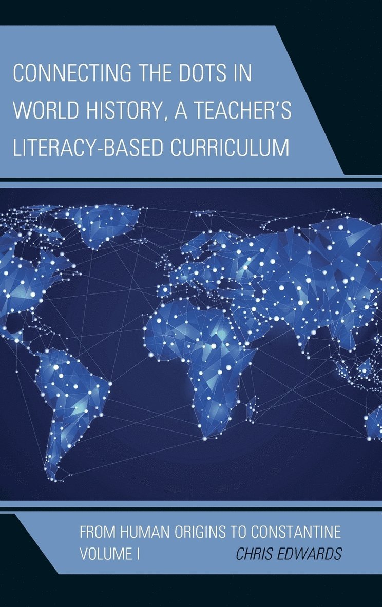 Chris Edwards - Connecting the Dots in World History, A Teacher's Literacy-Based Curriculum, Inbunden