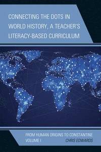 bokomslag Connecting the Dots in World History, A Teacher's Literacy-Based Curriculum