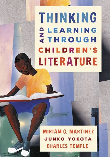 Miriam G. Martinez, Junko Yokota, Charles Temple - Thinking and Learning through Children's Literature, Inbunden