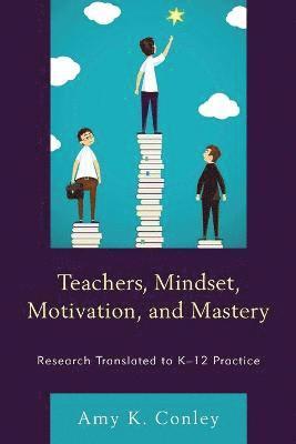 Amy K. Conley - Teachers, Mindset, Motivation, and Mastery, Häftad