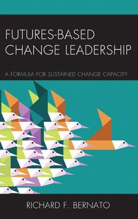 bokomslag Futures Based Change Leadership