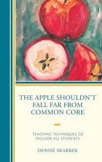 bokomslag The Apple Shouldn't Fall Far from Common Core