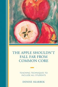 bokomslag The Apple Shouldn't Fall Far from Common Core