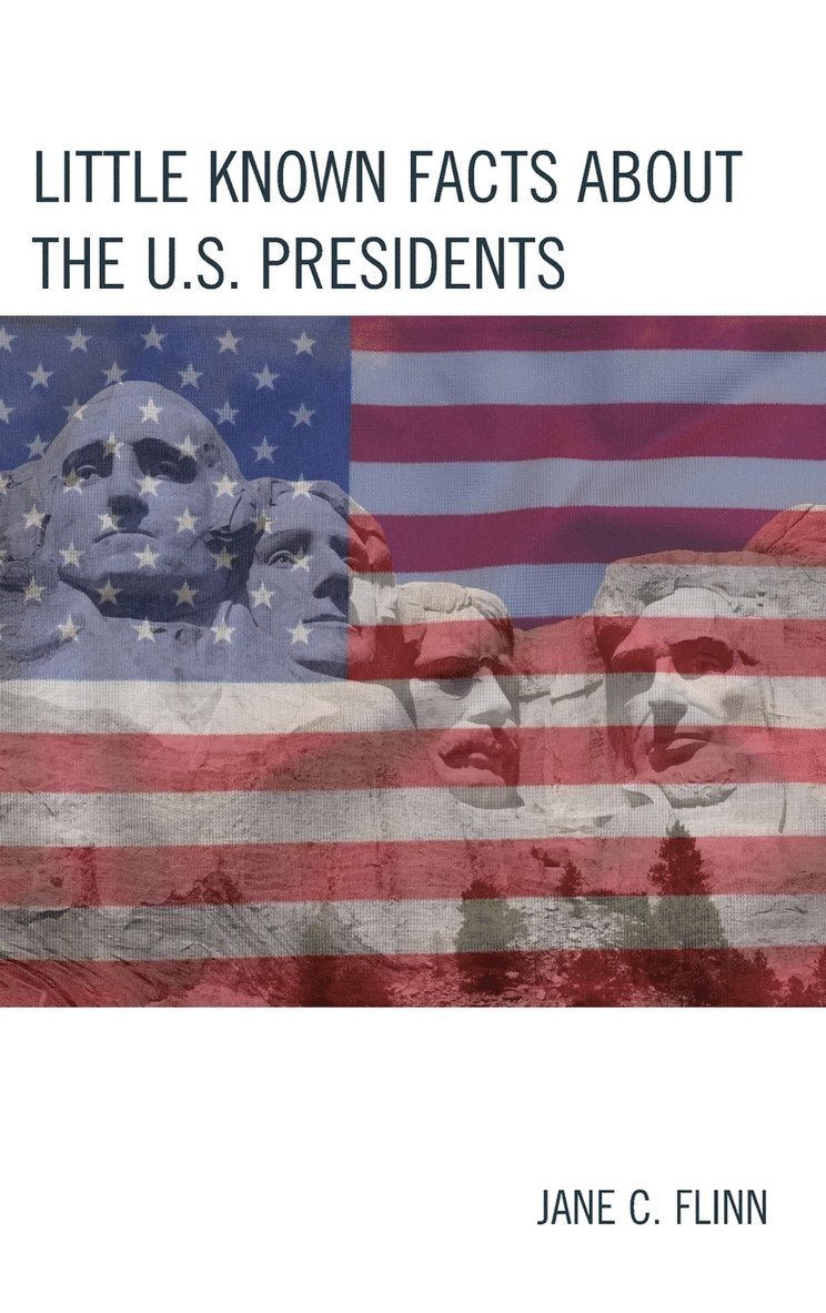 Little Known Facts about the U. S. Presidents 1
