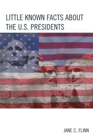 Little Known Facts about the U. S. Presidents 1