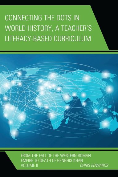 Chris Edwards - Connecting the Dots in World History, A Teacher's Literacy Based Curriculum, Inbunden